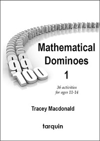 Mathematical Dominoes 1 (36 blackline masters for ages 11-14) by Tracey Macdonald, 9781907550034