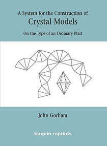 Crystal Models On the Type of an Ordinary Plait by John Gorham, 9781899618682