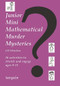 Junior Mini Mathematical Murder Mysteries (16 activities to stretch and engage ages 8-11) by Jill Whieldon, 9781907550812