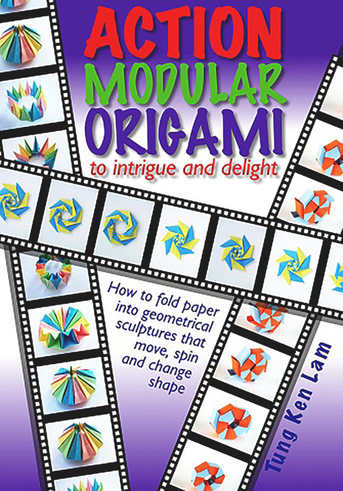 Action Modular Origami (To intrigue and delight) by Tung Ken Lam, 9781911093947