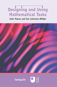 Designing and Using Mathematical Tasks - 9781899618675 by John Mason, Sue Johnston-Wilder, 9781899618675