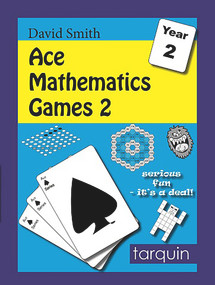 Ace Mathematics Games 2 (13 Exciting Blackline Activities to Engage Ages 6-7) by David Smith, 9781907550928