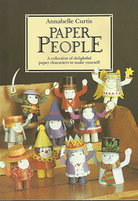 Paper People (A Collection of Delightful Paper Characters to Make Yourself) by Annabelle Curtis, 9780906212615