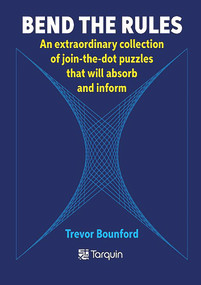 Bend the Rules (Join-the-dot puzzles to absorb and inform) by Trevor Bounford, 9781911093725