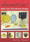 Animation! (Make Your Own Moving Images) by Lesley Dawes, 9781899618996