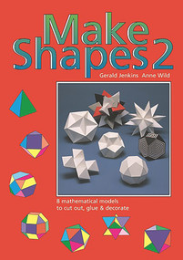 Make Shapes 2 (Mathematical Models: Bk. 2) by Gerald Jenkins, Ann Wild, 9780906212011