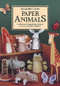 Paper Animals (A Collection of Appealing Creatures to Cut Out and Glue Together) by Annabelle Curtis, 9781907550874