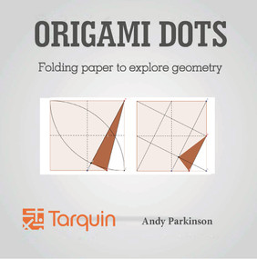 Origami Dots (Folding paper to explore geometry) by Andy Parkinson, 9781907550195