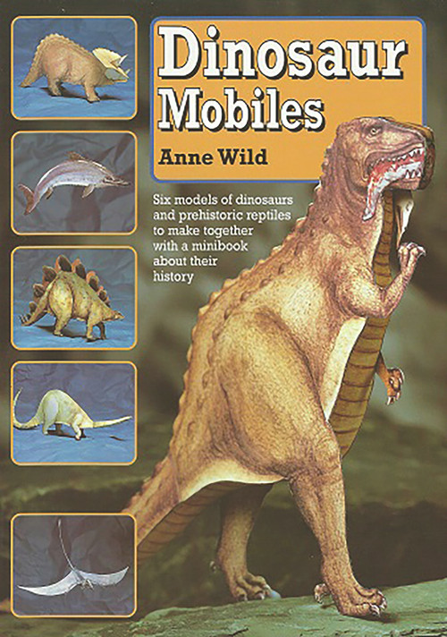 Dinosaur Mobiles (Six models to make and hang) by Anne Wild, 9780906212189