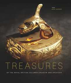 Treasures of the Royal British Columbia Museum and Archives by Jack Lohman, 9780772668301
