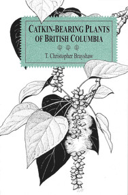 Catkin-Bearing Plants of British Columbia by T. Christopher Brayshaw, 9780771894589
