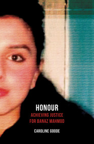 Honour (Achieving Justice for Banaz Mahmod) by Caroline Goode, 9781786075451