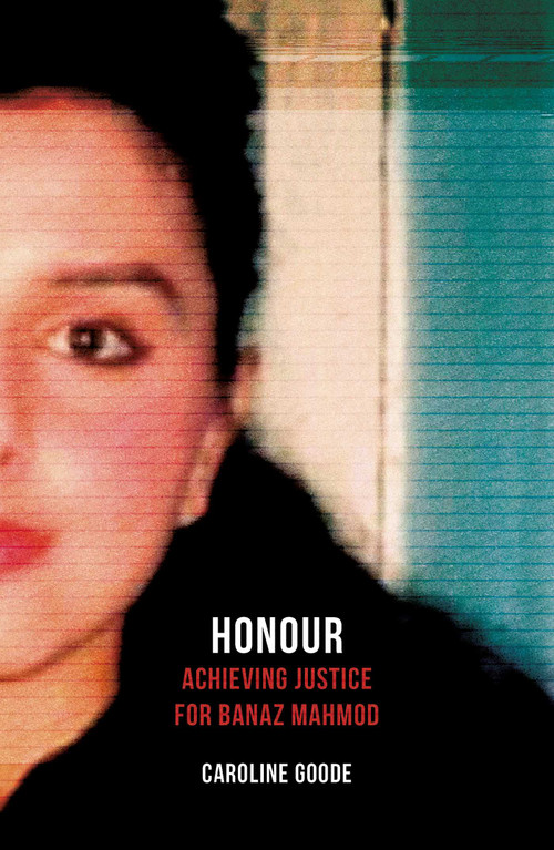 Honour (Achieving Justice for Banaz Mahmod) by Caroline Goode, 9781786075451