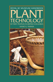 Plant Technology of the First Peoples of British Columbia by Nancy J. Turner, 9780772658470