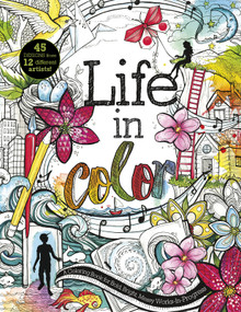 Life in Color (A Coloring Book for Bold, Bright, Messy Works-In-Progress) by Courtney Autumn Martin, Katie Abey, Jack Kasprzak, David Sossella, Stephanie Corfee, Shanghee Shin, Phil Wheeler, Rubens Scarelli, Christina Mrozik, 9781630790592