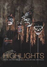 Highlights (of the Royal British Columbia Museum and Archives) by Gerry Truscott, Susan Mayse, 9780772667335