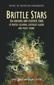 Brittle Stars, Sea Urchins and Feather Stars of British Columbia, Southeast Alaska and Puget Sound by Philip Lambert, Wiliam C. Austin, 9780772656186