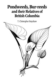 Pondweeds, Bur-reeds and their Relatives of British Columbia by T. Christopher Brayshaw, 9780771895746