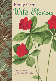 Wild Flowers - 9780772654533 by Emily Carr, Emily Henrietta Woods, 9780772654533