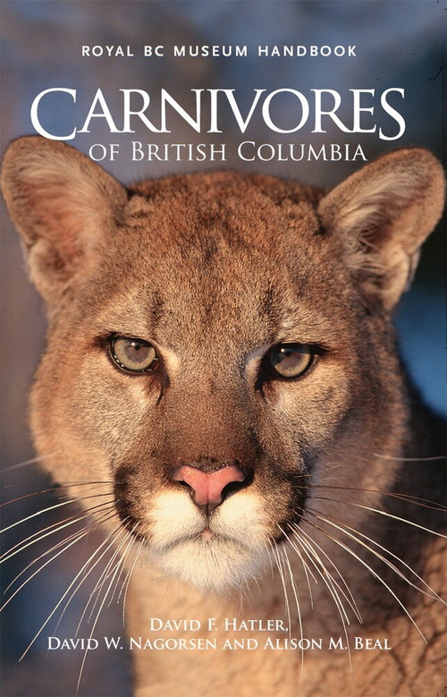 Carnivores of British Columbia by David F. Hatler, David W. Nagorsen, Alison M. Beal, 9780772658692