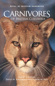 Carnivores of British Columbia by David F. Hatler, David W. Nagorsen, Alison M. Beal, 9780772658692