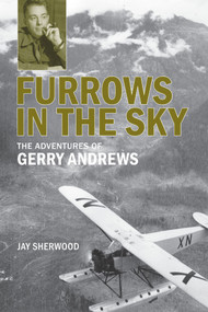 Furrows in the Sky (The Adventures of Gerry Andrews) by Jay Sherwood, 9780772665225