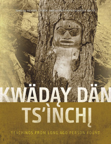 Kwäday Dän Ts'ìnchi (Teachings from Long Ago Person Found) by Richard J. Hebda, Sheila A. Greer, Alexander P. Mackie, 9780772666994