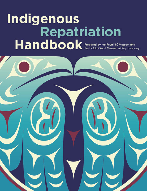 Indigenous Repatriation Handbook by Jisgang Nika Collison, Sdaahl K'awaas Lucy Bell, Lou-ann Neel, 9780772673176