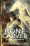 The Bone Carver by Monique Snyman, 9781645480082