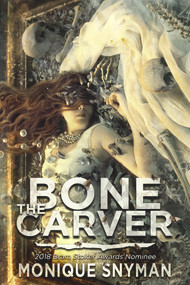 The Bone Carver by Monique Snyman, 9781645480082