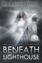 Beneath the Lighthouse by Julieanne Lynch, 9781944109189
