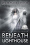 Beneath the Lighthouse by Julieanne Lynch, 9781944109189