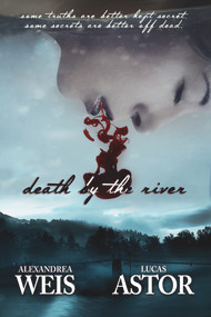 Death by the River by Alexandrea Weis, Lucas Astor, 9781944109141