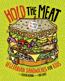 Hold the Meat (Vegetarian Sandwiches for Kids) by Alison Deering, 9781515739197