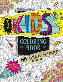 The Kids' Coloring Book (No Adults Allowed!) by Aruna Rangarajan, 9781623708566