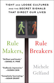 Rule Makers, Rule Breakers (Tight and Loose Cultures and the Secret Signals That Direct Our Lives) by Michele Gelfand, 9781501152948
