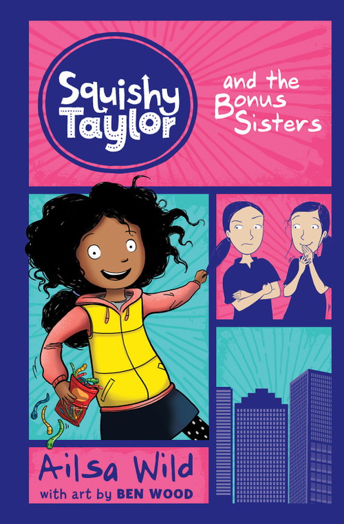 Squishy Taylor and the Bonus Sisters by Ailsa Wild, Ben Wood, 9781515819561