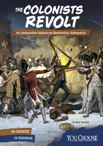 The Colonists Revolt (An Interactive American Revolution Adventure) by Matt Doeden, 9781543515428