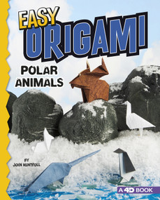 Easy Origami Polar Animals (4D An Augmented Reading Paper Folding Experience) by John Montroll, 9781543513042