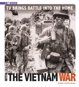 TV Brings Battle into the Home with the Vietnam War (4D An Augmented Reading Experience) by Karen Latchana Kenney, 9780756558253