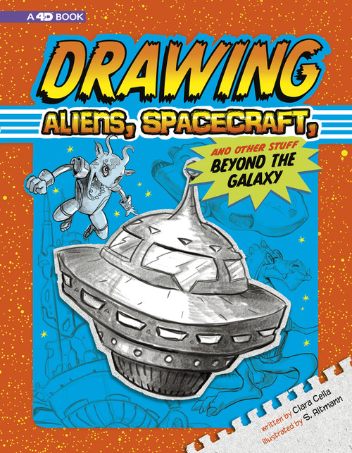Drawing Aliens, Spacecraft, and Other Stuff Beyond the Galaxy (4D An Augmented Reading Drawing Experience) by Clara Cella, S. Altmann, 9781543531879
