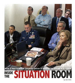 Inside the Situation Room (How a Photograph Showed America Defeating Osama bin Laden) - 9780756558819 by Dan Elish, 9780756558819