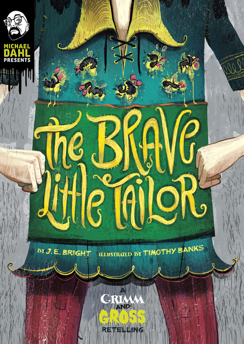The Brave Little Tailor (A Grimm and Gross Retelling) - 9781496573193 by J.E. Bright, Timothy Banks, 9781496573193