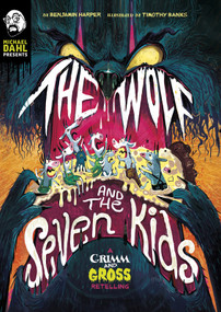 The Wolf and the Seven Kids (A Grimm and Gross Retelling) by Benjamin Harper, Timothy Banks, 9781496573148