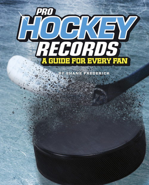 Pro Hockey Records (A Guide for Every Fan) by Shane Frederick, 9781543554625