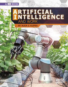 Artificial Intelligence and Work (4D An Augmented Reading Experience) by Alicia Z. Klepeis, 9781543554717