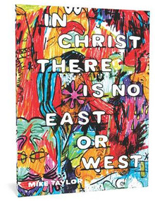 In Christ There is No East or West by Mike Taylor, 9781683961574
