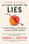 A Field Guide to Lies (Critical Thinking with Statistics and the Scientific Method) by Daniel J. Levitin, 9780593182512