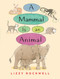 A Mammal is an Animal - 9780823446964 by Lizzy Rockwell, 9780823446964