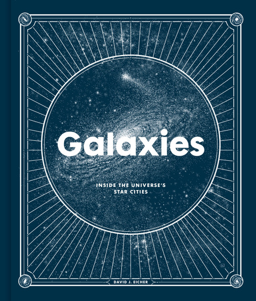 Galaxies (Inside the Universe's Star Cities) by David J. Eicher, 9780525574316